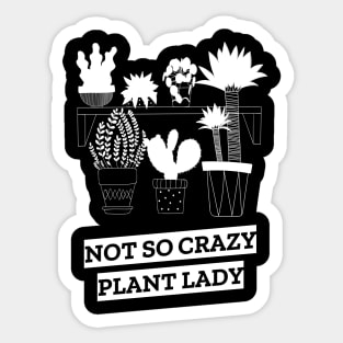 not so crazy plant lady Sticker